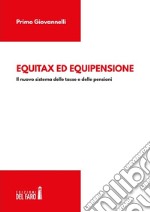 Equitax ed equipensione. Il nuovo sistema delle tasse e delle pensioni