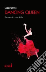 Dancing Queen. Blues, poesie e prose liriche libro