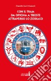 Con il tram da Opicina a Trieste attraverso lo zodiaco libro