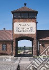 Ad Auschwitz ho imparato che... libro di Palisi Alessandra