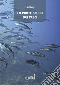 La parte scura dei pesci libro