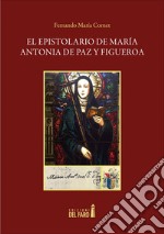 El epistolario de María Antonia de Paz y Figueroa libro