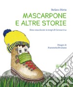 Mascarpone e altre storie. Rime smascherate in tempi di Coronavirus libro