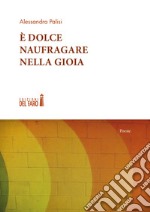 È dolce naufragare nella gioia libro