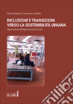 Inclusione e transizioni verso la sostenibilità urbana. Apprendere dall'esperienza di Aveiro