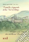 Castelli e leggende della Val d'Adige-Burgen und sagen des mittleren Etschtales. Ediz. illustrata libro