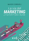 La via del marketing per la trasformazione digitale libro