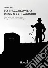 Lo spazzacamino dagli occhi azzurri. Dalla Val di Non al mar Adriatico: il viaggio della fame ai tempi del regime libro