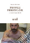 Profili pericolosi e amici imprudenti libro di Fornaro Mauro