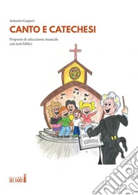 Canto e catechesi. Proposta di educazione musicale con testi biblici libro