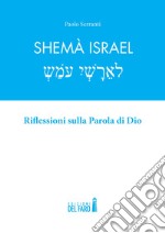 Shemà Israel. Riflessioni sulla Parola di Dio libro