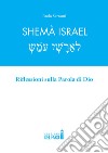 Shemà Israel. Riflessioni sulla Parola di Dio libro