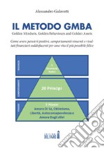 Il Metodo GMBA: Golden Mindsets, Golden Behaviours and Golden Assets libro