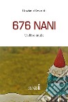 676 nani. Un libro inutile libro di Cesarotti Graziano