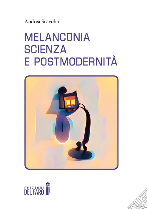 Melanconia, scienza e postmodernità