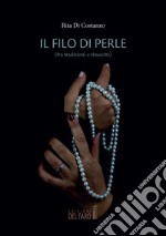 Il filo di perle (fra tradizioni e rinascite)