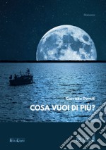 Cosa vuoi di più? libro