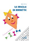 Le favole di Annette libro