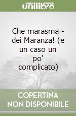 Che marasma - dei Maranza! (e un caso un po' complicato)