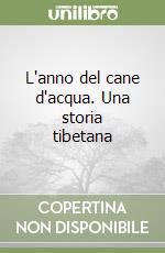 L'anno del cane d'acqua. Una storia tibetana