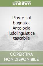 Piovre sul bagnato. Antologia ludolinguistica tascabile