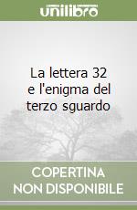 La lettera 32 e l'enigma del terzo sguardo