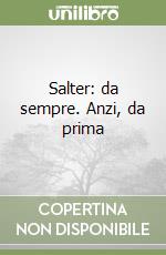 Salter: da sempre. Anzi, da prima