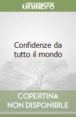 Confidenze da tutto il mondo libro