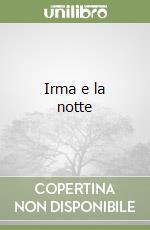 Irma e la notte libro