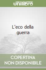 L'eco della guerra libro