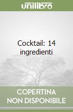 Cocktail: 14 ingredienti libro