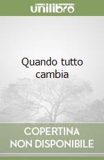 Quando tutto cambia libro
