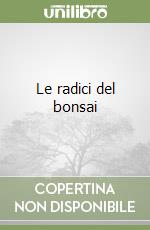Le radici del bonsai libro