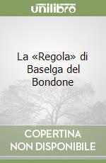 La «Regola» di Baselga del Bondone libro