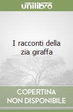 I racconti della zia giraffa libro