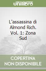 L'assassina di Almond Rich. Vol. 1: Zona Sud libro