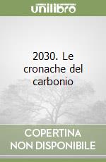 2030. Le cronache del carbonio