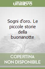 Sogni d'oro. Le piccole storie della buonanotte