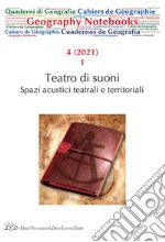 Geography notebooks (2021). Vol. 4/1: Teatro di suoni. Spazi acustici teatrali e territoriali