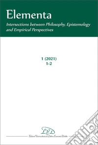 Elementa. Intersections between philosophy, epistemology and empirical perspective (2021). Vol. 1-2 libro
