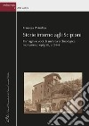 Storie intorno agli Scipioni. Immagini e voci da un'area archeologica: monumenti, epigrafi, archivi libro