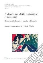 Il decennio delle antologie (1941-1951). Repertori letterari e logiche editoriali libro