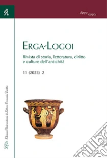 Erga-Logoi. Rivista di storia, letteratura, diritto e culture dell'antichit� (2023). Vol. 11/2