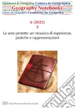 Geography Notebooks. Ediz. italiana e inglese (2023). Vol. 6: Le aree protette: un mosaico di esperienze, pratiche e rappresentazioni libro