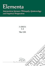 Elementa. Intersections between Philosophy, Epistemology and Empirical Perspectives (2023). Vol. 3: The Gift libro