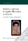 Paideia e ginnasi in Egitto ellenistico e romano libro