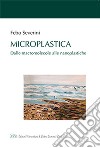 Microplastica. Dalle macromolecole alle nanoplastiche libro