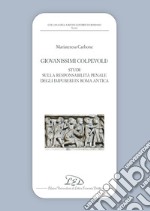 Giovanissimi colpevoli? Studi sulla responsabilità penale degli impuberi in Roma antica libro