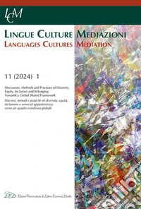 Lingue culture mediazioni (LCM Journal) (2024). Vol. 11: Discourses, Methods and Practices of Diversity, Equity, Inclusion and Belonging: Towards a Global Shared Framework libro