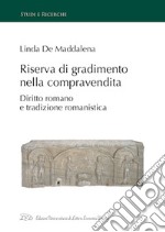 Riserva di gradimento nella compravendita. Diritto romano e tradizione romanistica libro